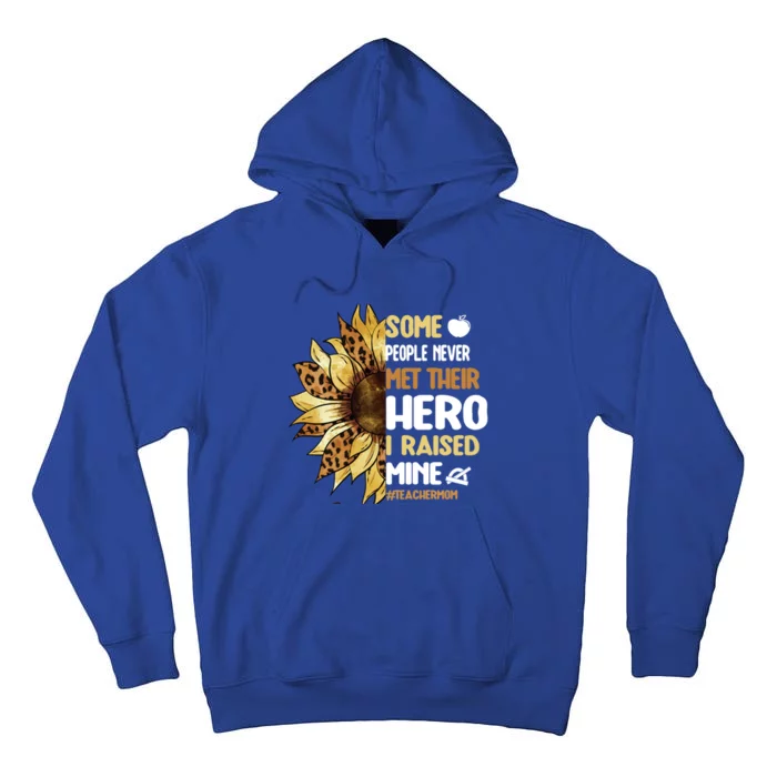 Some People Never Met Their Hero Teacher Mom Teaching Mother Cool Gift Tall Hoodie