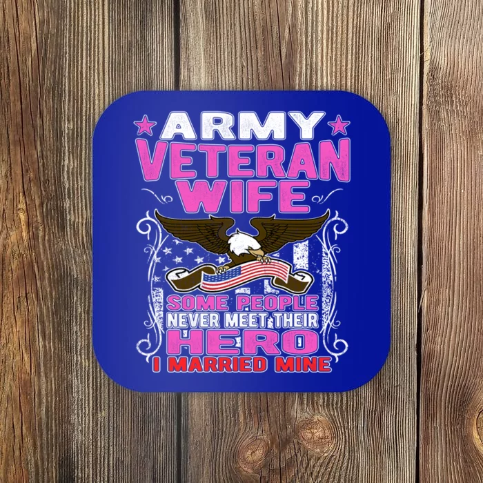 Some People Never Meet Their Hero Proud Army Veteran Wife Gift Coaster