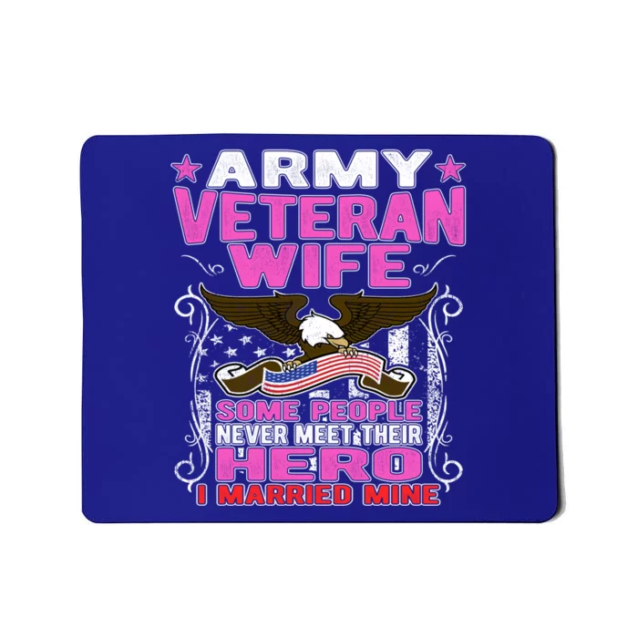 Some People Never Meet Their Hero Proud Army Veteran Wife Gift Mousepad