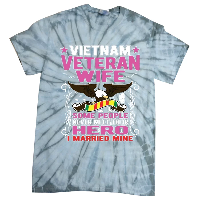 Some People Never Meet Their Hero Vietnam Veteran Wife Tie-Dye T-Shirt