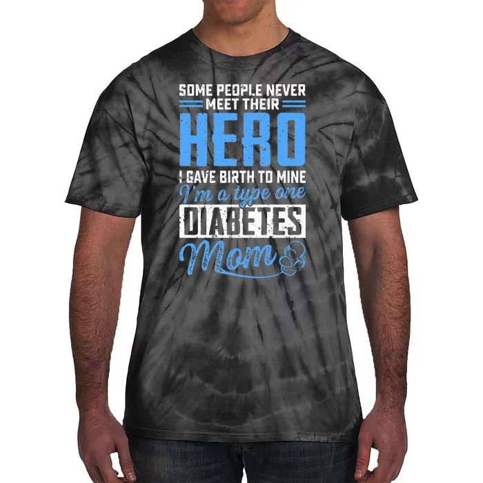 Some People Never Meet Their Hero T1D Diabetes Mom Awareness Tie-Dye T-Shirt