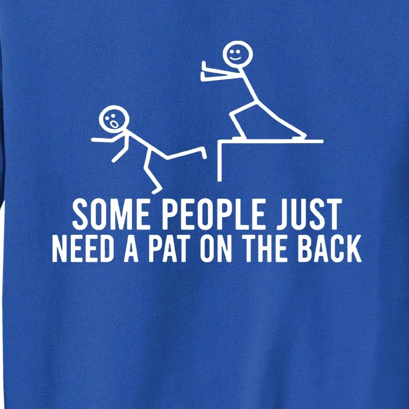 Some People Need A Pat On The Back Tall Sweatshirt