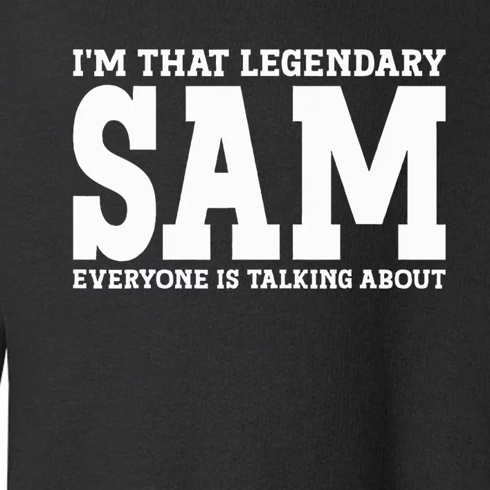 Sam Personal Name Funny Sam Toddler Sweatshirt