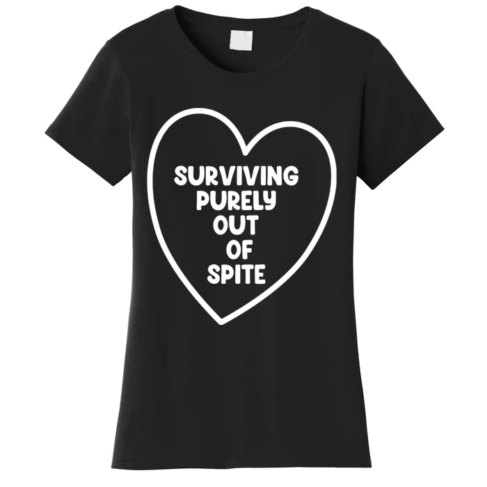 Surviving Purely Out Of Spite Appeal For Life Women's T-Shirt