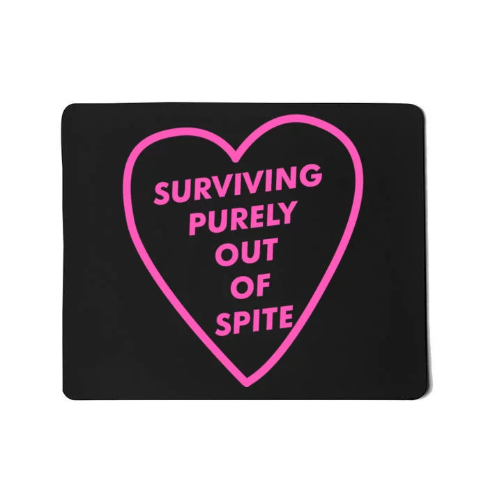 Surviving Purely Out Of Spite Apparel Mousepad