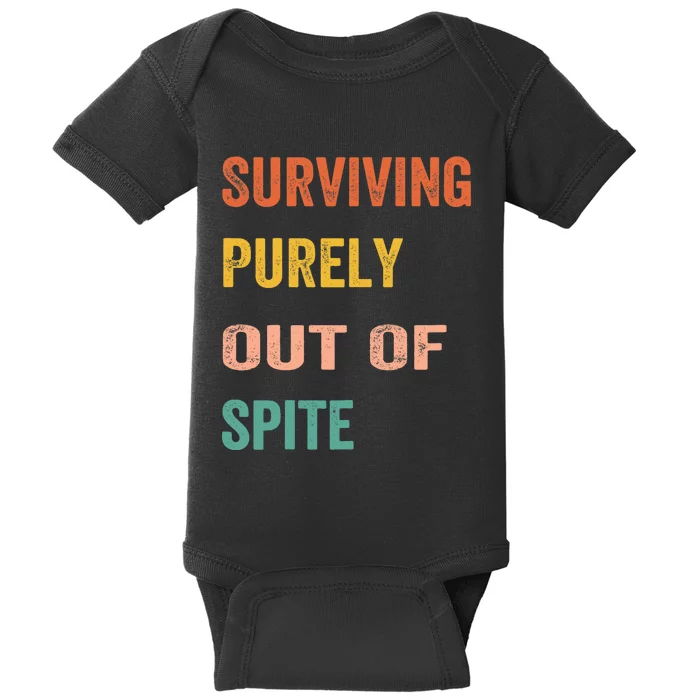 Surviving Purely Out Of Spite Appeal For Life Baby Bodysuit