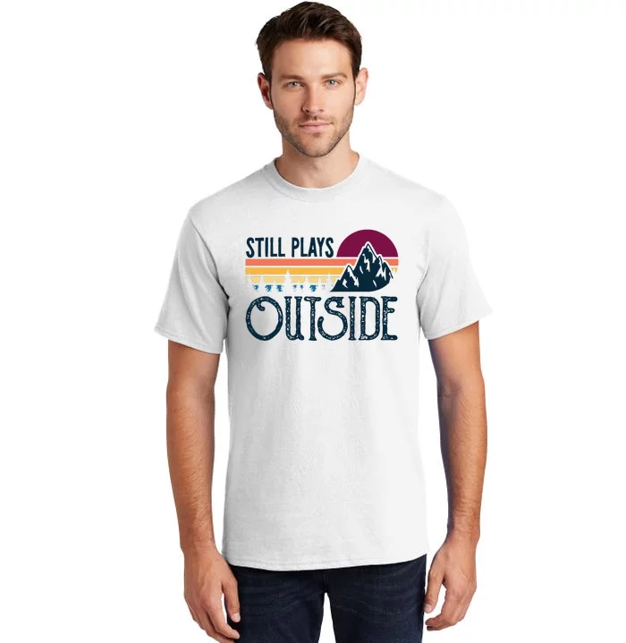 Still Plays Outside Funny Vintage Camping And Hiking Tall T-Shirt