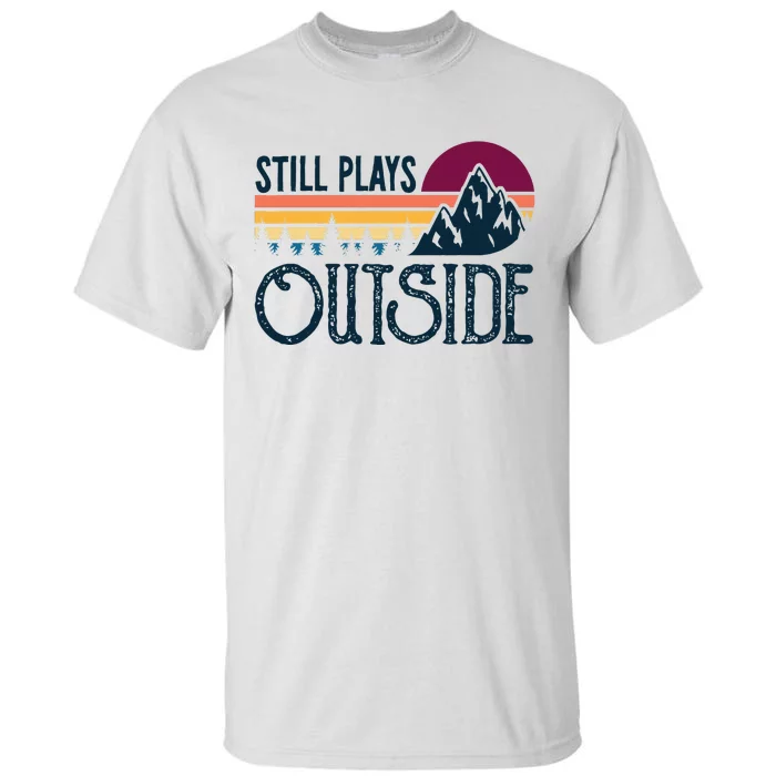 Still Plays Outside Funny Vintage Camping And Hiking Tall T-Shirt