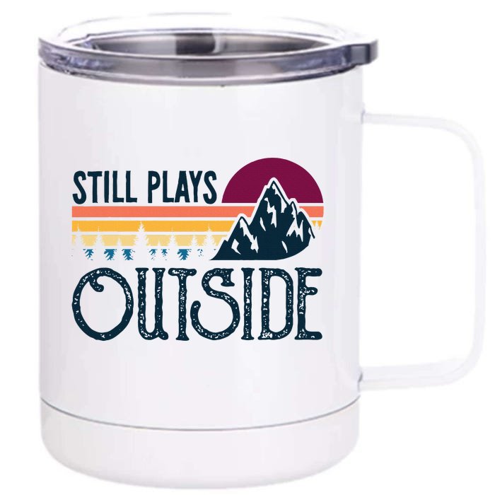 Still Plays Outside Funny Vintage Camping And Hiking Front & Back 12oz Stainless Steel Tumbler Cup