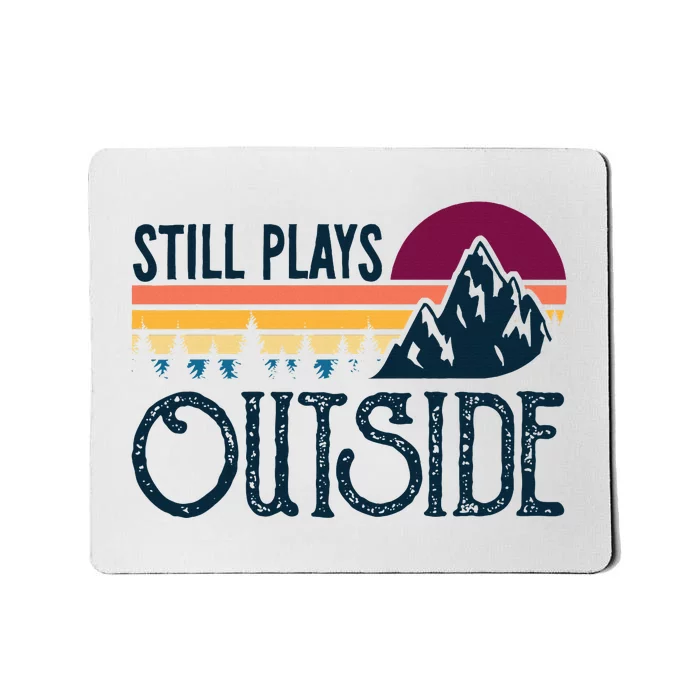 Still Plays Outside Funny Vintage Camping And Hiking Mousepad