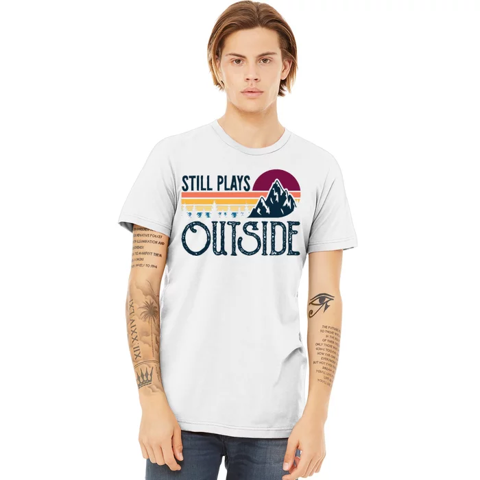 Still Plays Outside Funny Vintage Camping And Hiking Premium T-Shirt