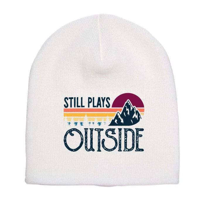 Still Plays Outside Funny Vintage Camping And Hiking Short Acrylic Beanie