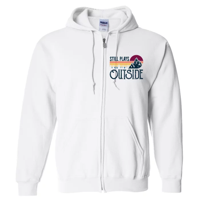 Still Plays Outside Funny Vintage Camping And Hiking Full Zip Hoodie