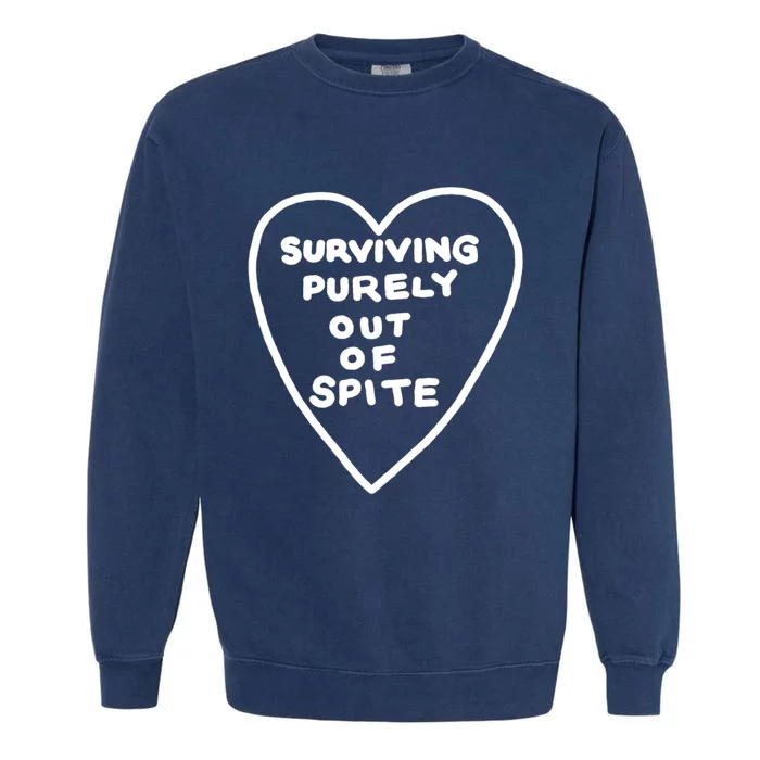 Surviving Purely Out Of Spite Appeal For Life Garment-Dyed Sweatshirt