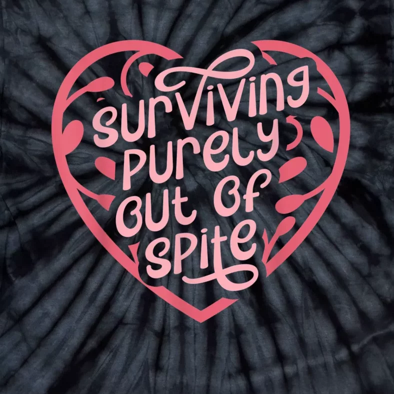 Surviving Purely Out Of Spite Tie-Dye T-Shirt