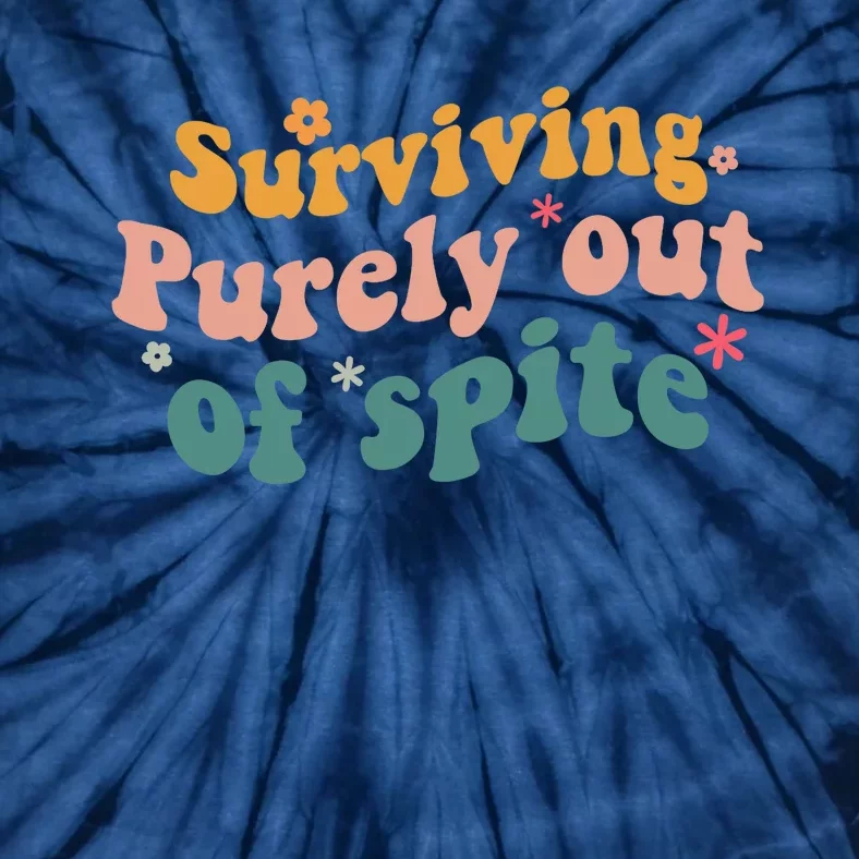 Surviving Purely Out Of Spite A Humorous Funny Tie-Dye T-Shirt