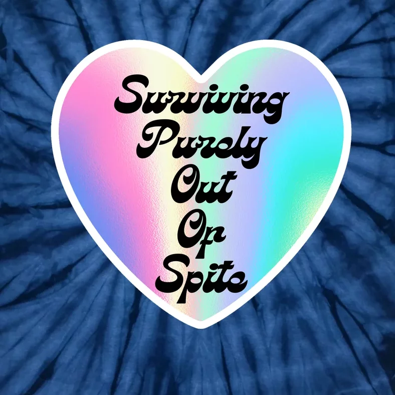 Surviving Purely Out Of Spite Makes A Great Gift! Tie-Dye T-Shirt