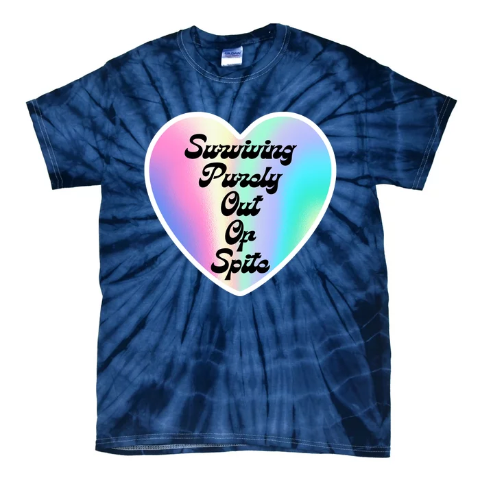 Surviving Purely Out Of Spite Makes A Great Gift! Tie-Dye T-Shirt