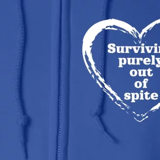 Surviving Purely Out Of Spite Fathers Mothers Day Birthday Cute Gift Full Zip Hoodie