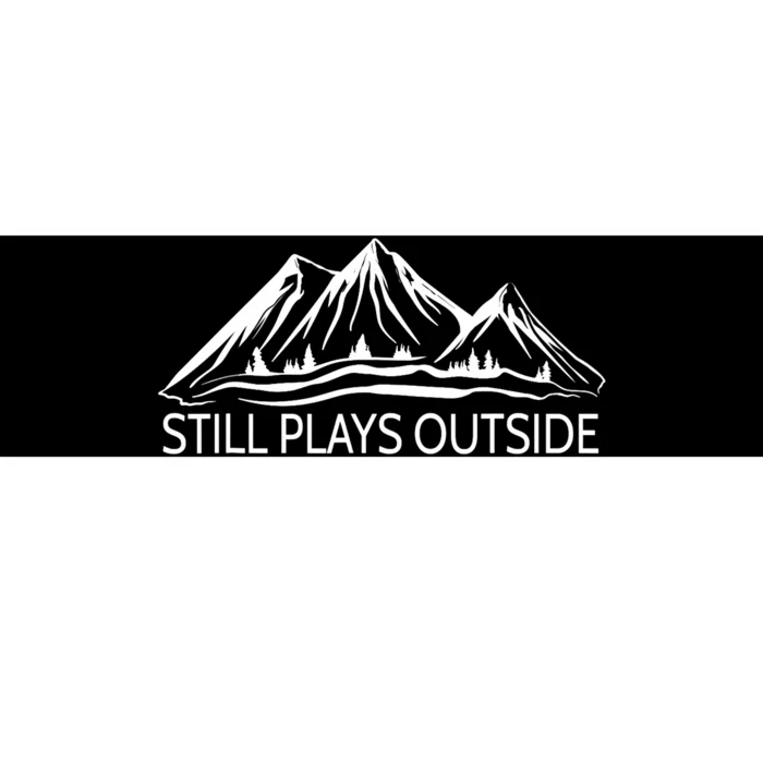 Still Plays Outside Hiking and Camping Bumper Sticker