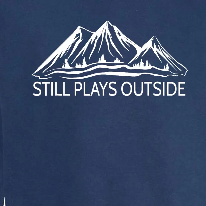 Still Plays Outside Hiking and Camping Garment-Dyed Sweatshirt