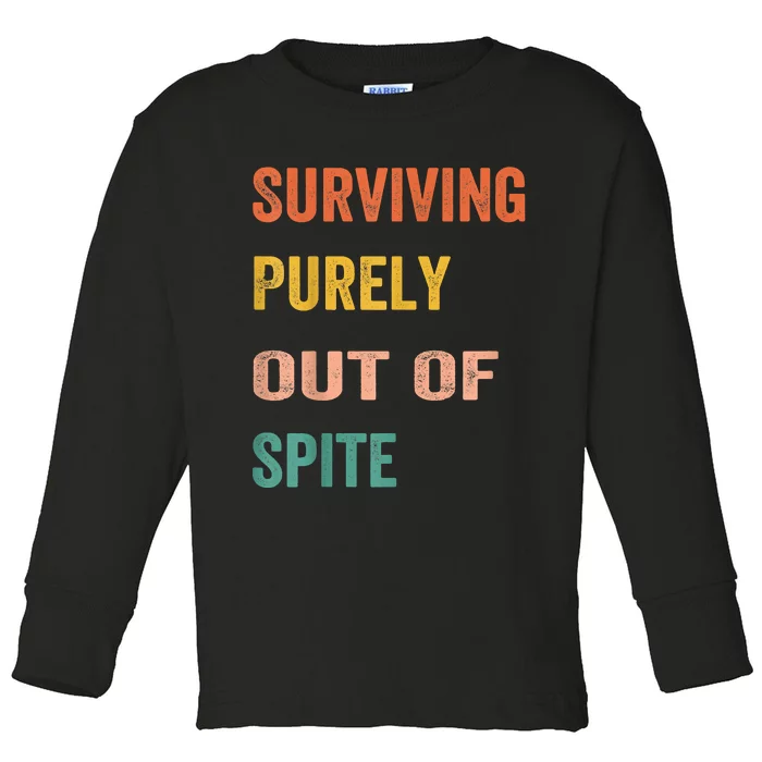 Surviving Purely Out Of Spite Appeal For Life Toddler Long Sleeve Shirt