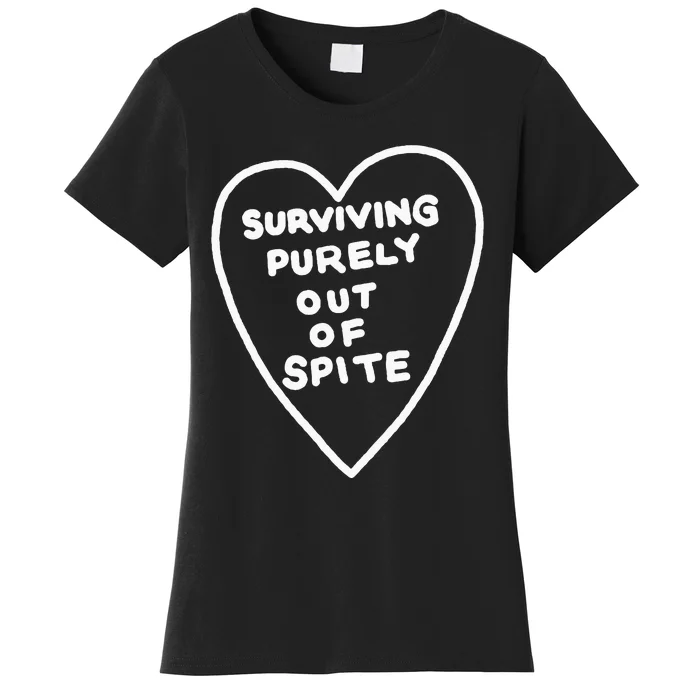 Surviving Purely Out Of Spite Appeal For Life Women's T-Shirt