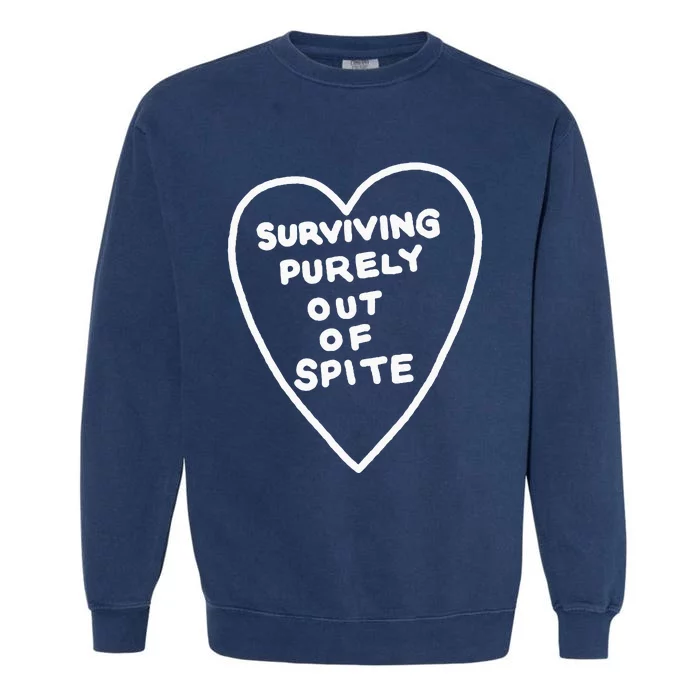 Surviving Purely Out Of Spite Appeal For Life Garment-Dyed Sweatshirt