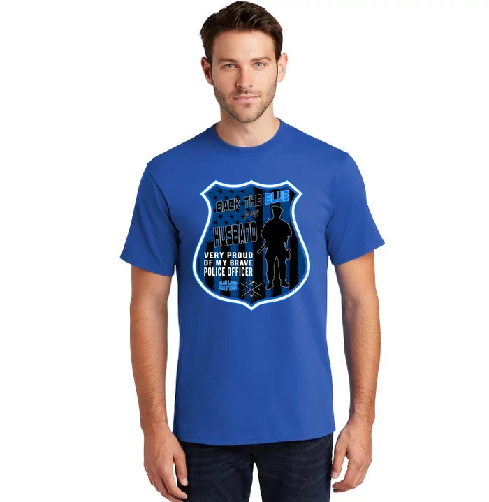 Support Police Officers Cop I Back The Blue For My Husband Gift Tall T-Shirt