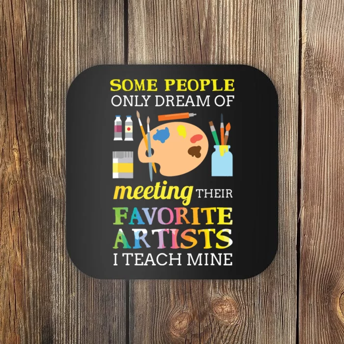 Some People Only Dream Of Meeting Art Teacher Teachers Gift Coaster