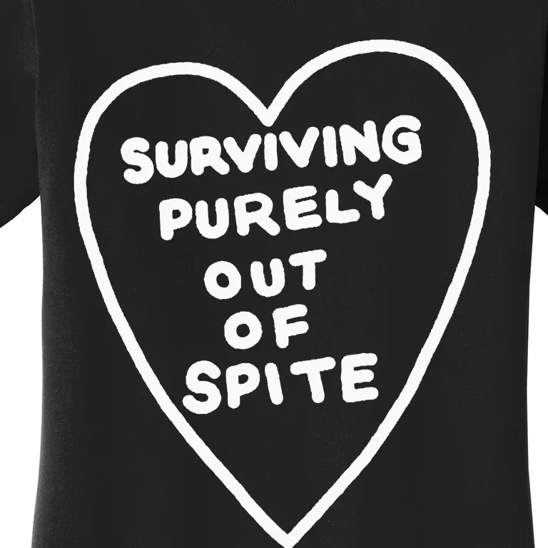 Surviving Purely Out Of Spite Appeal For Life Women's T-Shirt