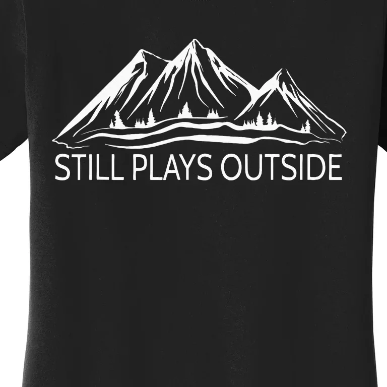 Still Plays Outside Hiking and Camping Women's T-Shirt