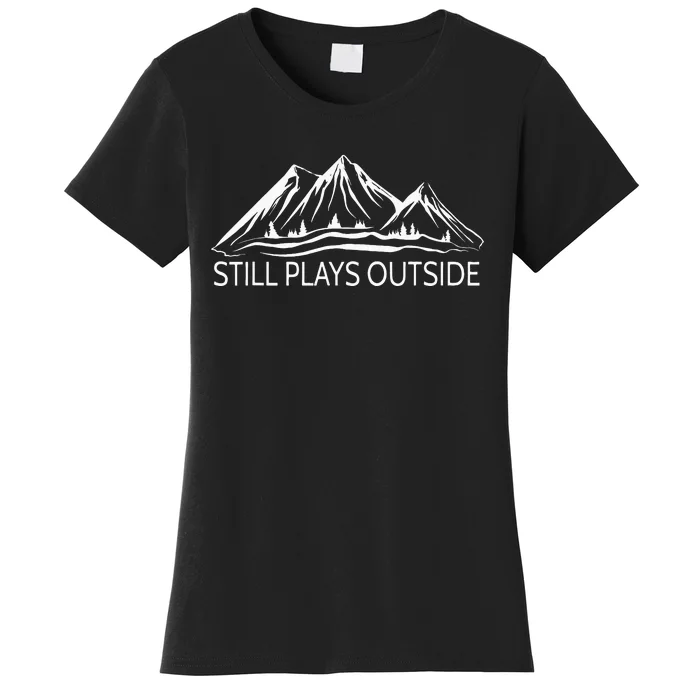 Still Plays Outside Hiking and Camping Women's T-Shirt