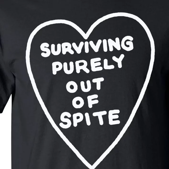 Surviving Purely Out Of Spite Appeal For Life Tall T-Shirt