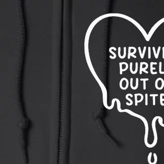 Surviving Purely Out Of Spite Funny Full Zip Hoodie