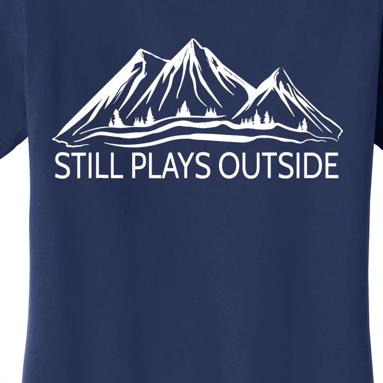 Still Plays Outside Hiking and Camping Women's T-Shirt