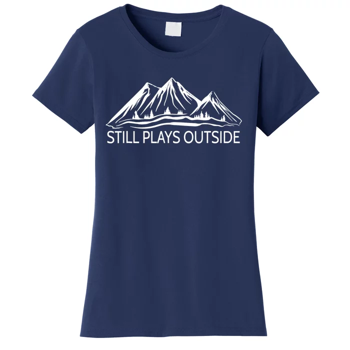 Still Plays Outside Hiking and Camping Women's T-Shirt