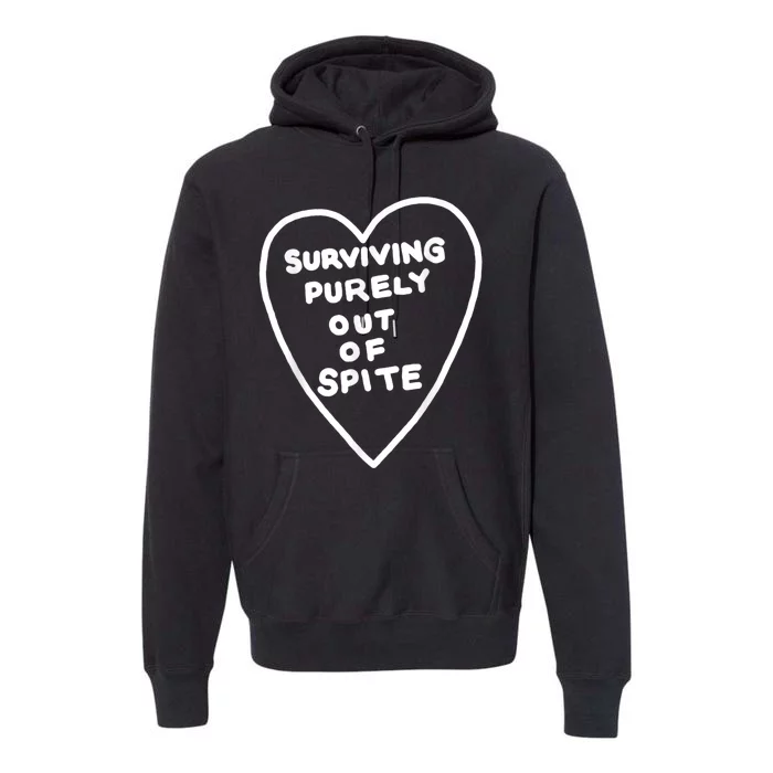 Surviving Purely Out Of Spite Premium Hoodie