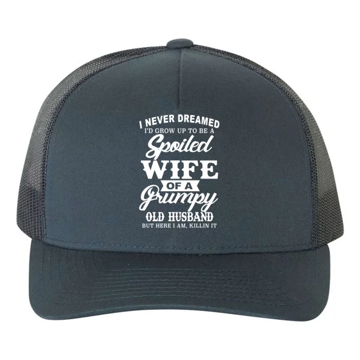 Spoiled Wife Of A Grumpy Old Husband Yupoong Adult 5-Panel Trucker Hat