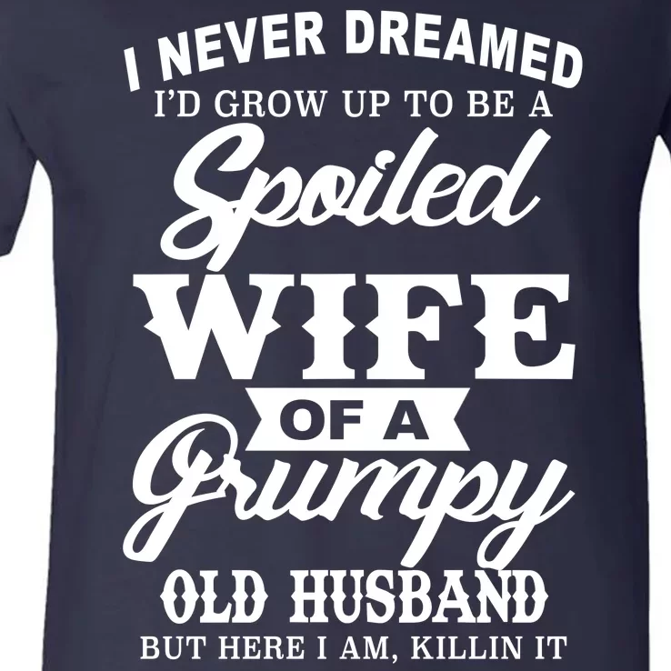 Spoiled Wife Of A Grumpy Old Husband V-Neck T-Shirt