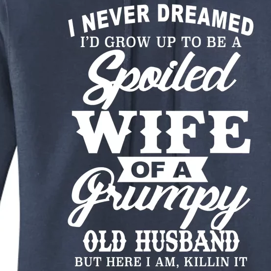 Spoiled Wife Of A Grumpy Old Husband Women's Pullover Hoodie