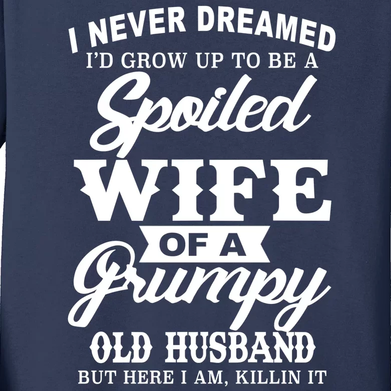 Spoiled Wife Of A Grumpy Old Husband Kids Long Sleeve Shirt