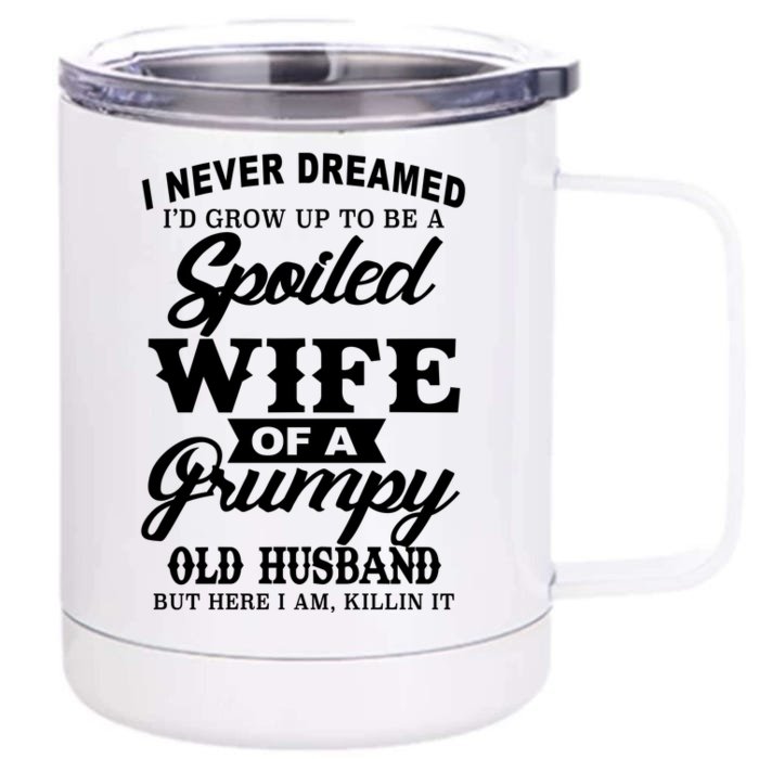 Spoiled Wife Of A Grumpy Old Husband Front & Back 12oz Stainless Steel Tumbler Cup