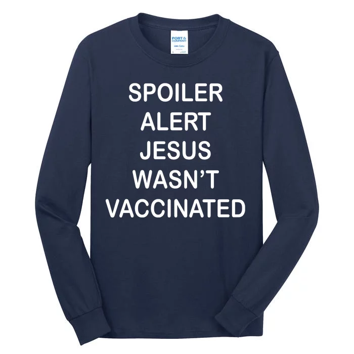 Spoiler Alert Jesus Wasn't Vaccinated Tall Long Sleeve T-Shirt