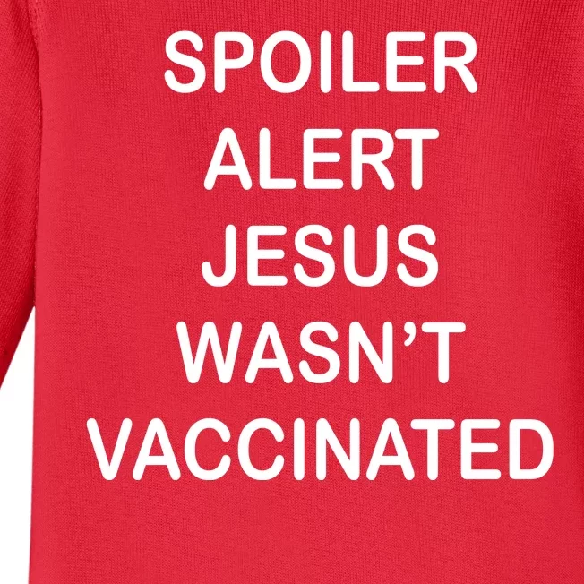 Spoiler Alert Jesus Wasn't Vaccinated Baby Long Sleeve Bodysuit