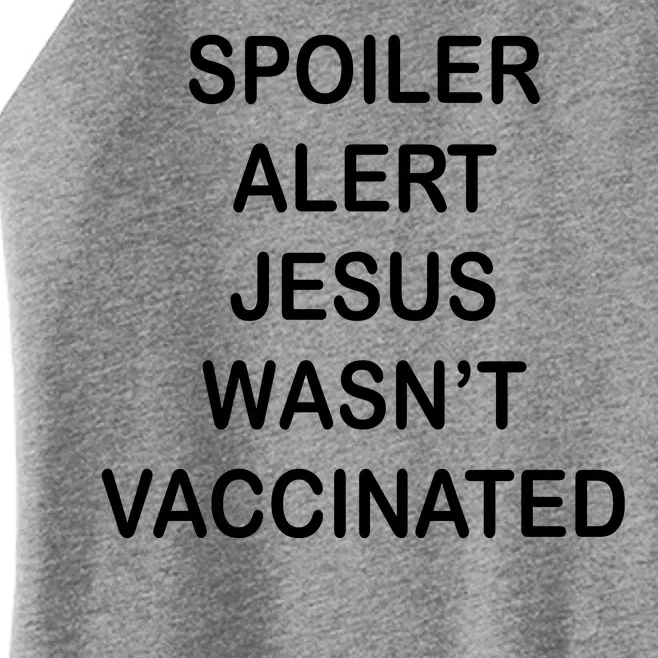 Spoiler Alert Jesus Wasn't Vaccinated Women’s Perfect Tri Rocker Tank