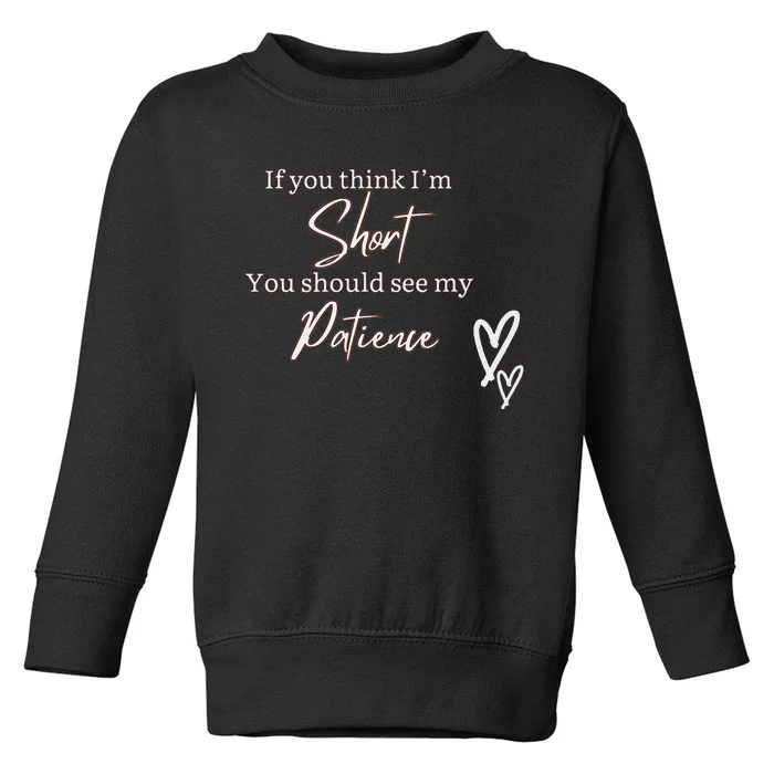 Short People Patience Toddler Sweatshirt