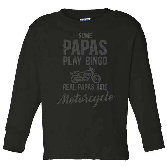 Some Papas Play Bingo Real Papas Ride Motorcycle Toddler Long Sleeve Shirt