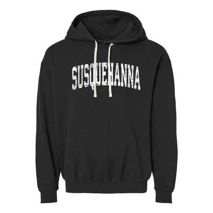 Susquehanna Pennsylvania PA Vintage Athletic Sports Garment-Dyed Fleece Hoodie