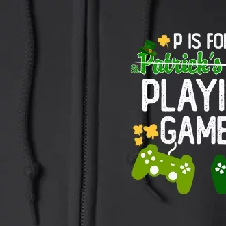 St Patrick's P Is For Playing Games Funny For Gamer Full Zip Hoodie